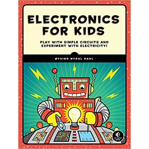 Electronics for Kids Book Play with Simple Circuits and Experiment with Electricity