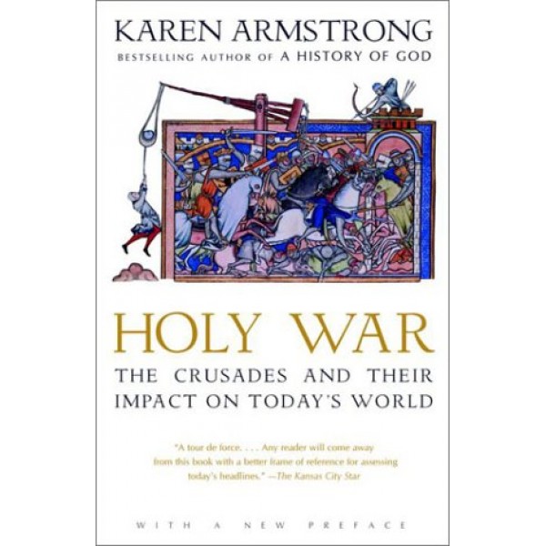 Holy War - The Crusades and Their Impact on Todays World by Karen Armstrong