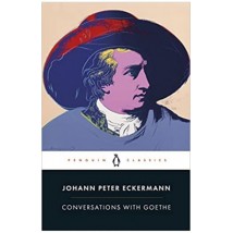 Conversations With Goethe - In The Last Years Of His Life by Johann Peter Eckermann