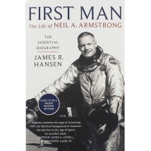First Man: The Life Of Neil Armstrong by James Hansen