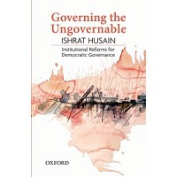 Governing The Ungovernable by Dr Ishrat Husain