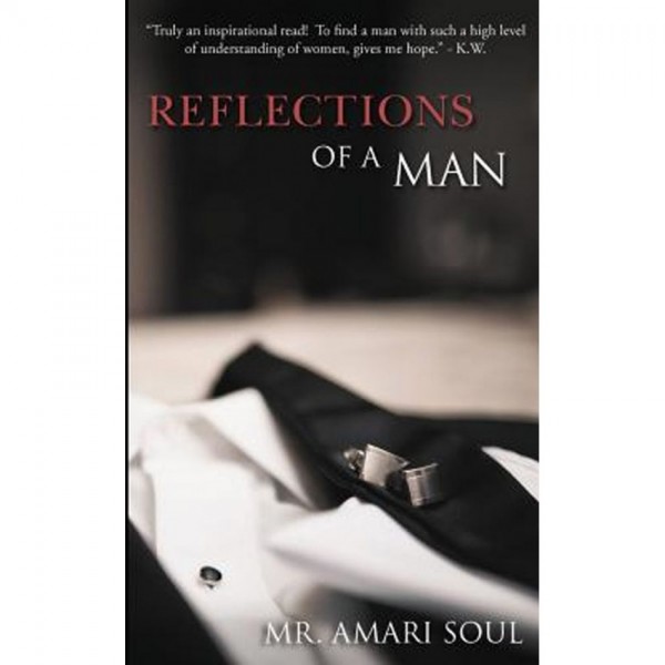 Reflections Of A Man II: The Journey Begins With You by Mr. Amari Soul