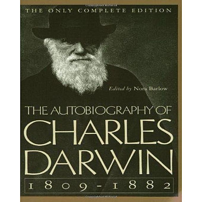 The Autobiography of Charles Darwin 18091882